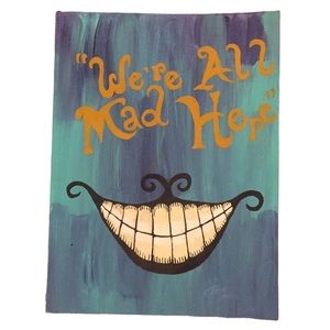 “We’re All Mad Here” Alice in Wonderland Painting